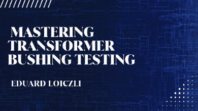 Mastering Transformer Bushing Testing